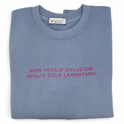 Felpa "Non voglio soluzioni, voglio solo lamentarmi"