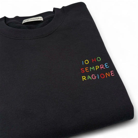 Felpa "Io ho sempre ragione"