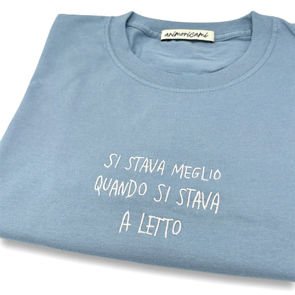 Maglietta "Si stava meglio quando si stava a letto"